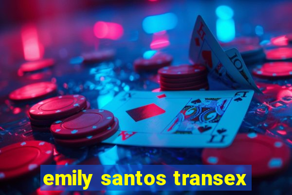 emily santos transex